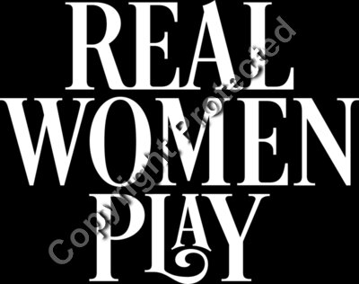 Real Women Play..