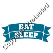 Eat Sleep...