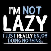I m Not Lazy