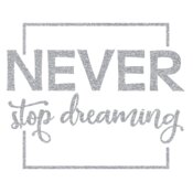 Never Stop Dreaming  Silver 