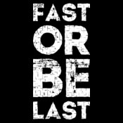 Fast or Be Last